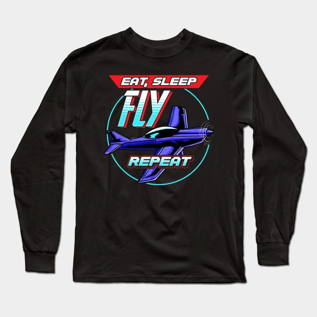 Eat Sleep Fly Repeat Airplane Pilot Aviation Pun Long Sleeve T-Shirt by theperfectpresents